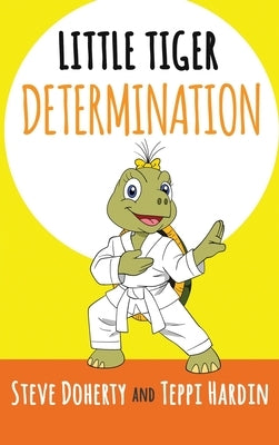 Little Tiger - Determination by Doherty, Steve