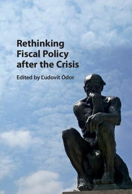 Rethinking Fiscal Policy after the Crisis by Ãdor, ĽudovÃ­t