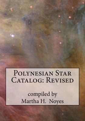 Polynesian Star Catalog: Revised by Noyes, Martha H.