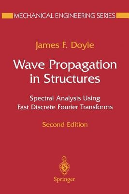 Wave Propagation in Structures: Spectral Analysis Using Fast Discrete Fourier Transforms by Doyle, James F.