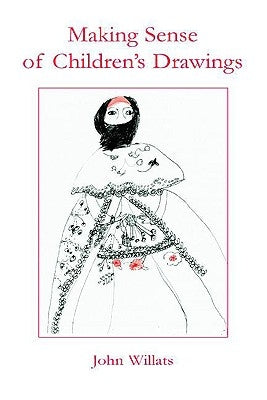Making Sense of Children's Drawings by Willats, John