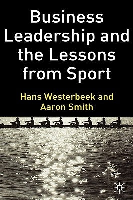 Business Leadership and the Lessons from Sport by Westerbeek, H.