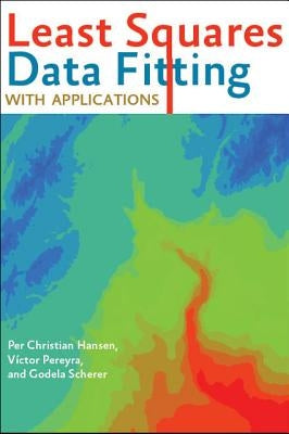 Least Squares Data Fitting with Applications by Hansen, Per Christian