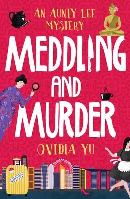 Meddling and Murder: An Aunty Lee Mystery by Yu, Ovidia
