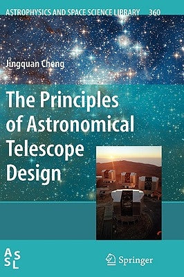 The Principles of Astronomical Telescope Design by Cheng, Jingquan
