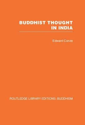 Buddhist Thought in India: Three Phases of Buddhist Philosophy by Conze, Edward