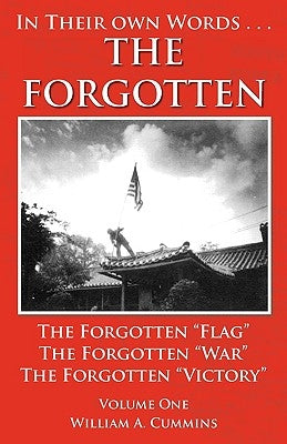 The Forgotten - Volume One: The Forgotten Flag - The Forgotten War - The forgotten Victory by Cummins, William A.