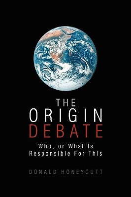 The Origin Debate by Honeycutt, Donald