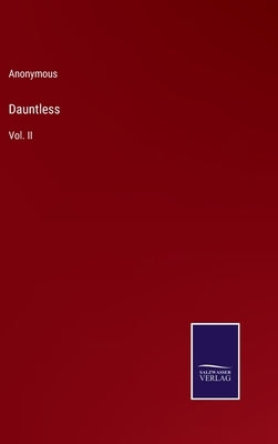 Dauntless: Vol. II by Anonymous