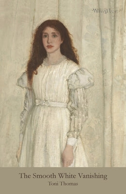 The Smooth White Vanishing by Thomas, Toni