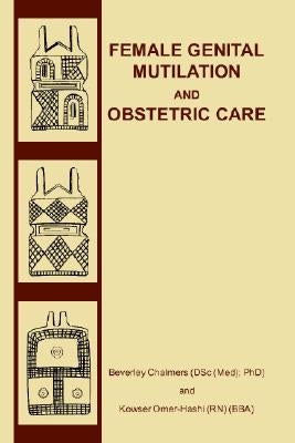Female Genital Mutilation and Obstetric Care by Chalmers, Beverley