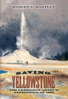 Saving Yellowstone by Hartley, Robert E.