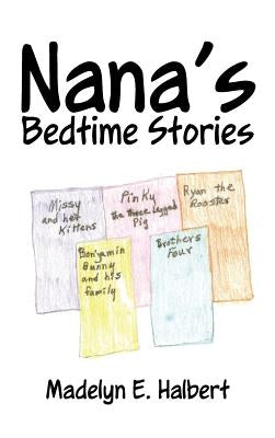 Nana's Bedtime Stories by Halbert, Madelyn E.