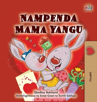 I Love My Mom (Swahili Children's Book) by Admont, Shelley
