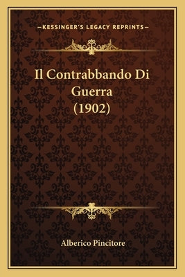 Il Contrabbando Di Guerra (1902) by Pincitore, Alberico
