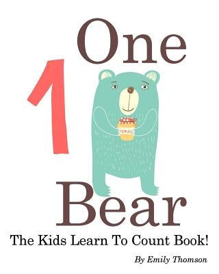 One Bear: The Kids Learn To Count Book by Thomson, Emily
