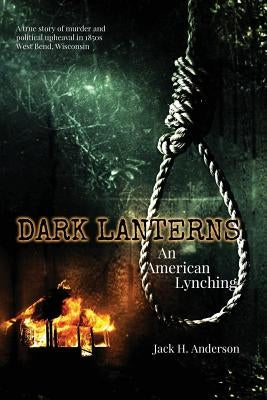 Dark Lanterns: An American Lynching by Anderson, Jack H.