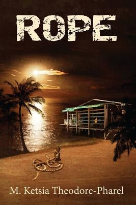 Rope by Theodore-Pharel, M. Ketsia