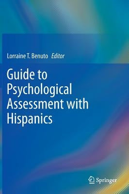 Guide to Psychological Assessment with Hispanics by Benuto, Lorraine T.
