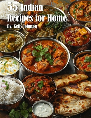 55 Indian Recipes for Home by Johnson, Kelly