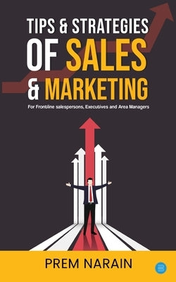 Tips & Strategies of Sales & Marketing by Narain, Prem