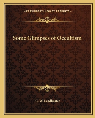 Some Glimpses of Occultism by Leadbeater, C. W.