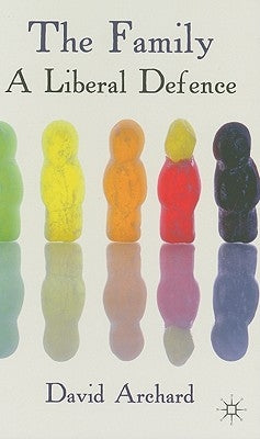 The Family: A Liberal Defence by Archard, D.