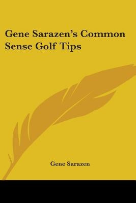 Gene Sarazen's Common Sense Golf Tips by Sarazen, Gene