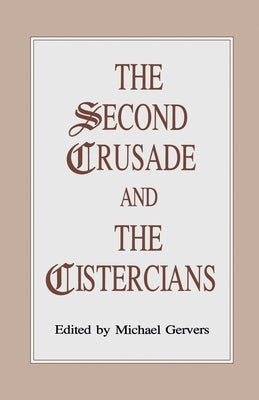The Second Crusade and the Cistercians by Gervers, M.
