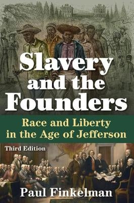 Slavery and the Founders: Race and Liberty in the Age of Jefferson by Finkelman, Paul