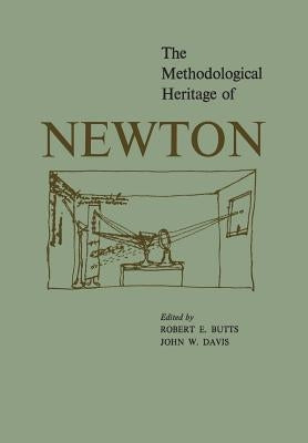 The Methodological Heritage of Newton by Butts, Robert