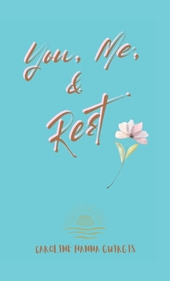 You, Me, & Rest by Guirgis, Caroline Hanna