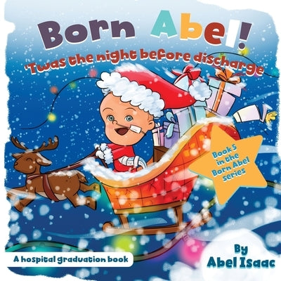Twas the Night Before Discharge: A Hospital Graduation Book by Isaac, Abel