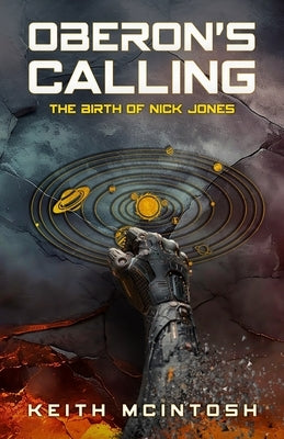 Oberon's Calling: The Birth of Nick Jones: A Science-Fiction Action Thriller by McIntosh, Keith