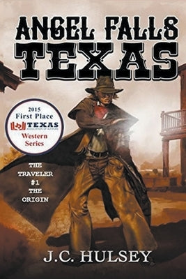 Angel Falls, Texas The Traveler # 1 - The Origin by Hulsey, J. C.