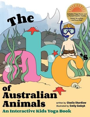 The ABC's of Australian Animals: An Interactive Kids Yoga Book by Gedzyk, Emily