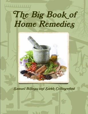 The Big Book of Home Remedies by Billings, Samuel
