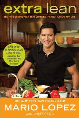 Extra Lean: The Fat-Burning Plan That Changes the Way You Eat for Life by Lopez, Mario