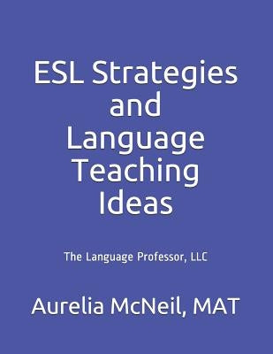 ESL Strategies and Language Teaching Ideas by McNeil, M. a. T. Aurelia