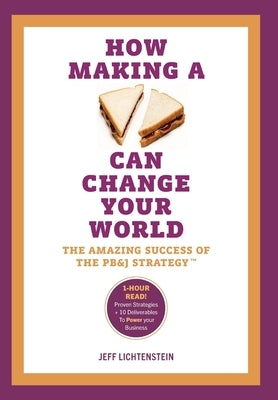 How Making a Sandwich Can Change Your World by Lichtenstein, Jeff