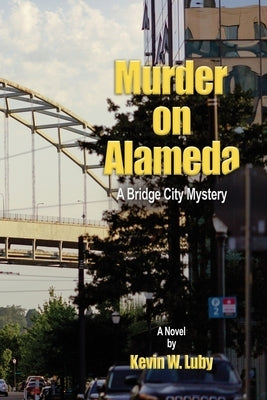 Murder on Alameda by Luby, Kevin W.