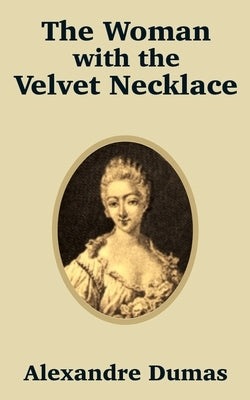 The Woman with the Velvet Necklace by Dumas, Alexandre