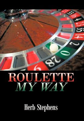 Roulette My Way by Stephens, Herb