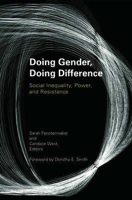 Doing Gender, Doing Difference: Inequality, Power, and Institutional Change by Fenstermaker, Sarah