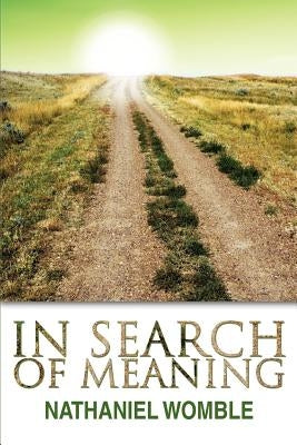 In Search of Meaning by Womble, Nathaniel