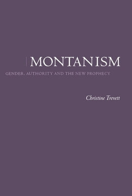 Montanism by Trevett, Christine