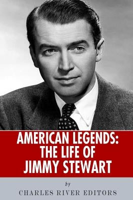 American Legends: The Life of Jimmy Stewart by Charles River