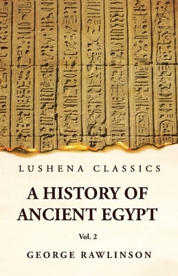 History of Ancient Egypt Vol 2 by George Rawlinson
