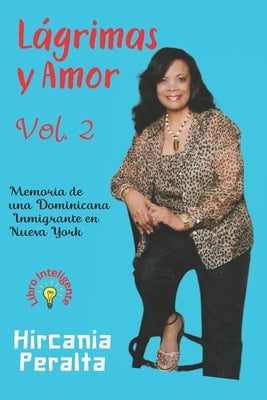 Lagrimas y Amor: Memoria de una Dominicana Inmigrante en Nueva York by Peralta, Hircania