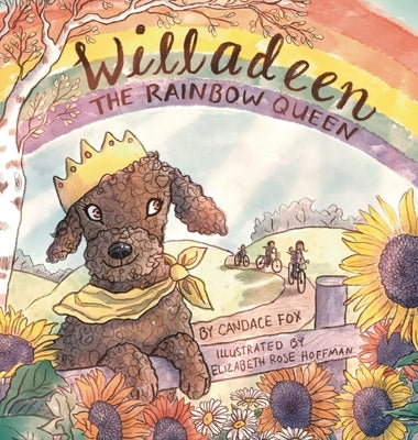 Willadeen the Rainbow Queen by Fox, Candace